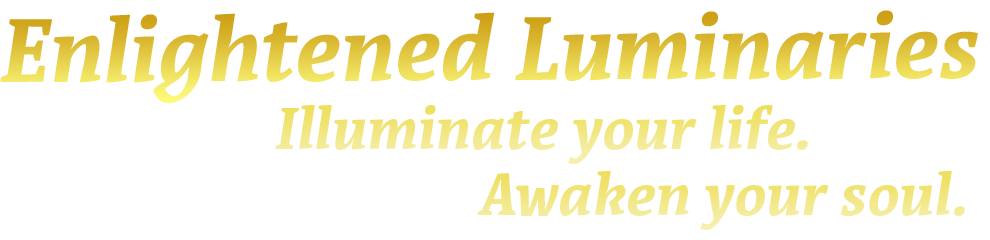 Enlightened Luminaries: Illuminate your life. Awaken your soul.